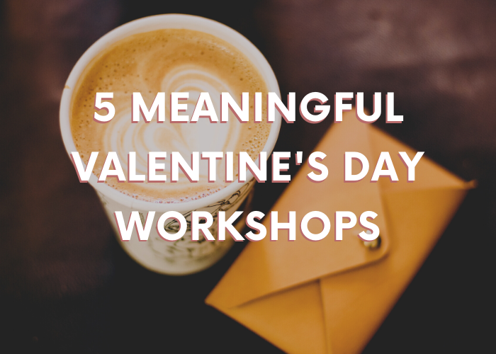A Date with Social Enterprises: 5 Meaningful Workshops to Spend this Valentine’s Day